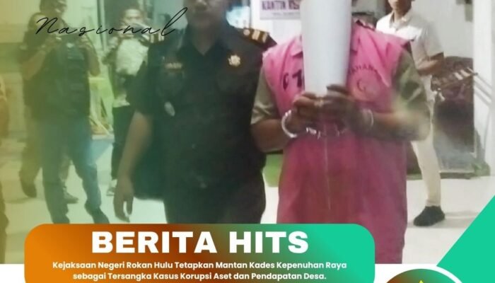Kejaksaan Negeri Rokan Hulu Tetapkan Mantan Kades Kepenuhan Raya sebagai Tersangka Kasus Korupsi Aset dan Pendapatan Desa