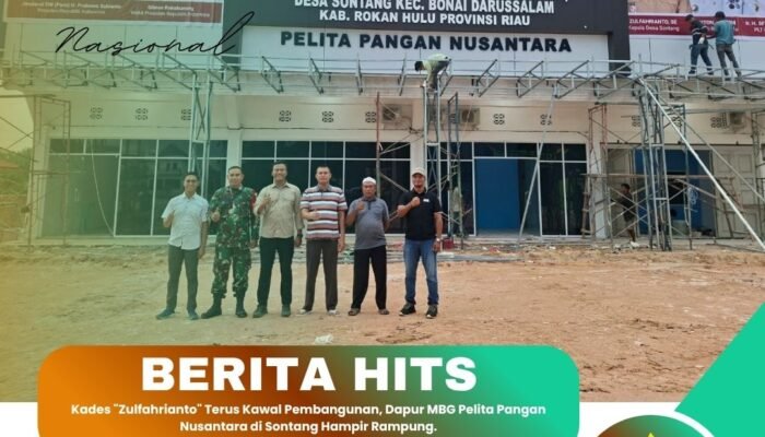 Kades “Zulfahrianto” Terus Kawal Pembangunan, Dapur MBG Pelita Pangan Nusantara di Sontang Hampir Rampung