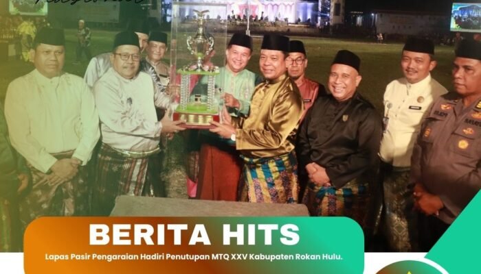 Lapas Pasir Pengaraian Hadiri Penutupan MTQ XXV Kabupaten Rokan Hulu