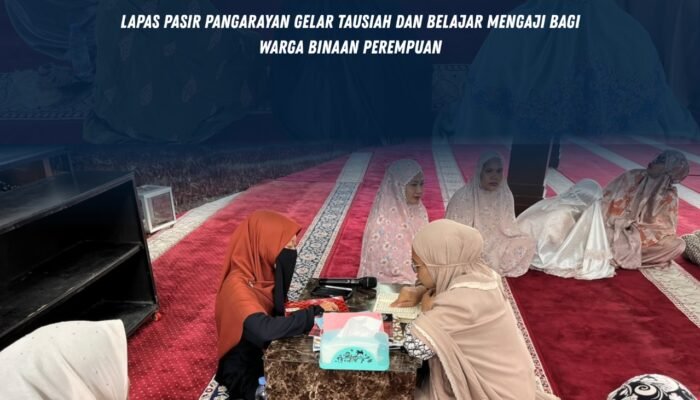 Perkuat Pembinaan Kepribadian, Lapas Pasir Pangarayan Gelar Tausiah dan Belajar Mengaji bagi Warga Binaan Perempuan