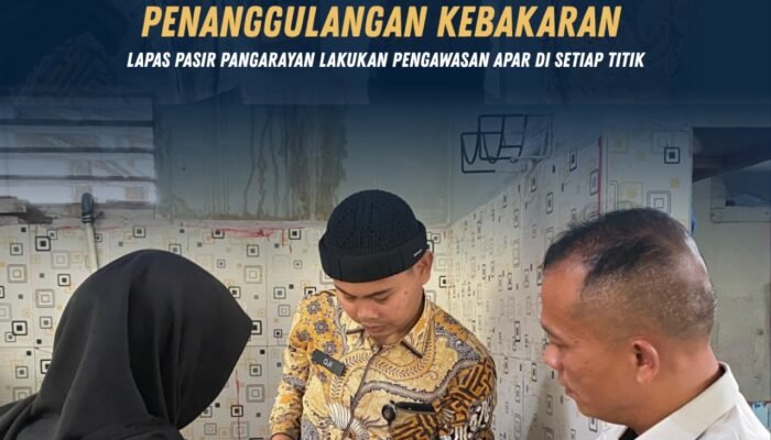 Pastikan Kesiapsiagaan Penanggulangan Kebakaran, Lapas Pasir Pangarayan Lakukan Pengawasan APAR di Setiap Titik